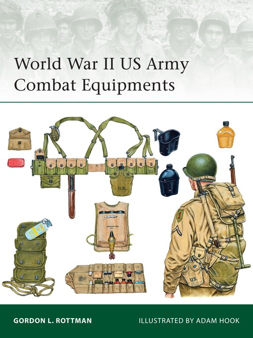 Title details for World War II US Army Combat Equipments by Gordon L. Rottman - Available